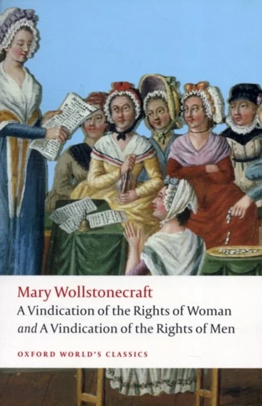 A Vindication of the Rights of Men; A Vindication of the Rights of Woman; An Historical and Moral View of the French Revolution (4, 2008) | Mary Wollstonecraft