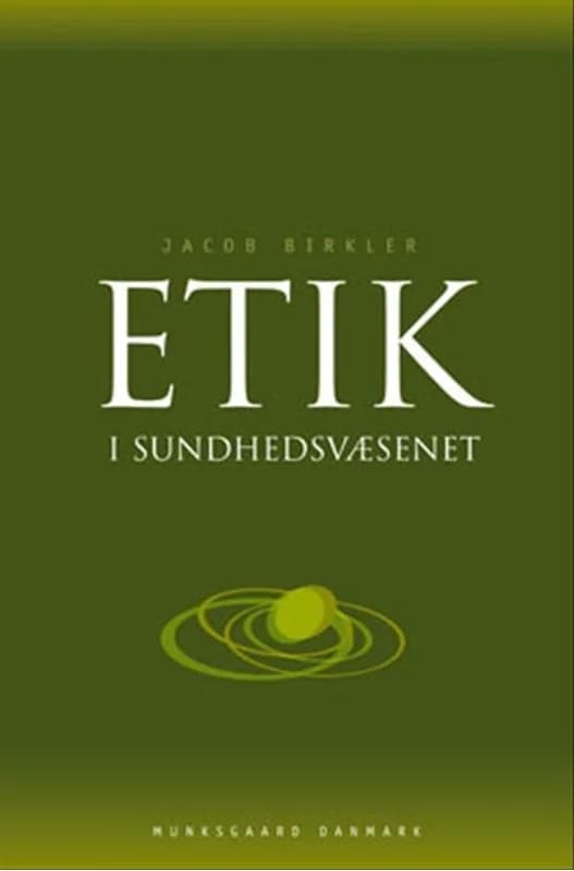 Etik i sundhedsvæsenet (4, 2006) | Jacob Birkler
