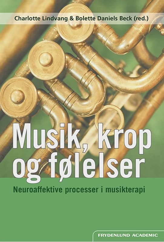 Musik, krop og følelser (2, 2017) | Bolette Daniels Beck (red.),Charlotte Lindvang,Charlotte Lindvang og Bolette Daniels Beck (red