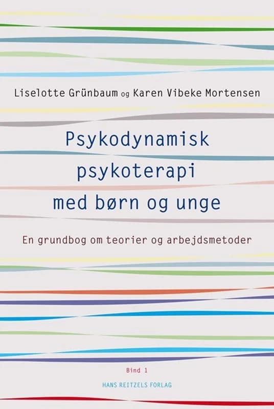 Psykodynamisk psykoterapi med børn og unge 1 (1, 2016) | Karen Vibeke Mortensen,Liselotte Grünbaum